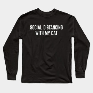 Social Distance With My Cat Introvert Self Quarantine Long Sleeve T-Shirt